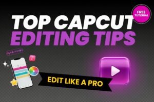 Capcut video editing tips​